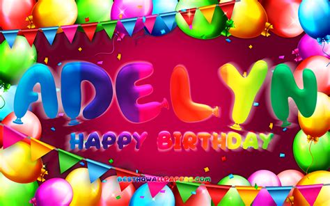 download wallpapers happy birthday adelyn 4k colorful balloon frame adelyn name purple