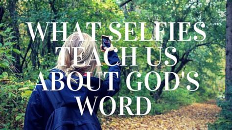 What Selfies Teach Us About Gods Word Youth Devotions Youth Lessons
