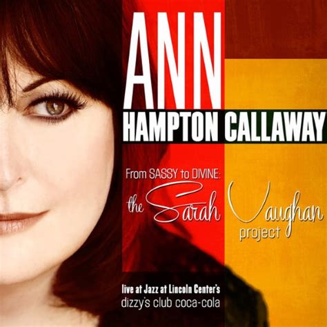 Ann Hampton Callaway From Sassy To Divine The Sarah Vaughan Project