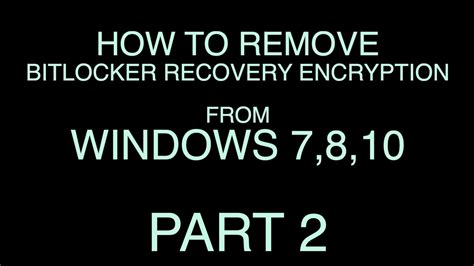 How To Remove BitLocker Recovery Encryption From Windows 7 8 10
