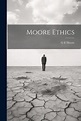 Moore Ethics | Moore, G. E. - 교보문고