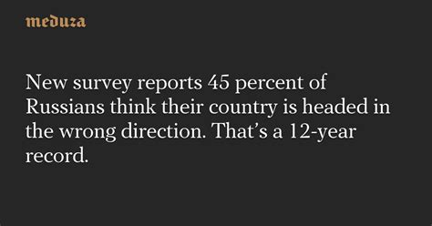 New Survey Reports 45 Percent Of Russians Think Their Country Is Headed In The Wrong Direction