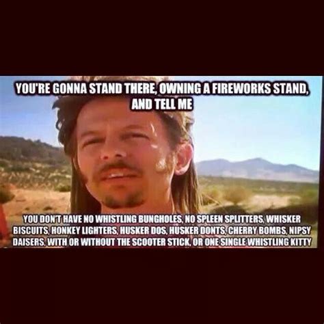 Inspired by the fireworks joe dirt mentioned during the fireworks stand scene in joe dirt. cause we could all use a little more laughter right now. Joe Dirt | Joe dirt quotes, Super funny memes, Joe dirt
