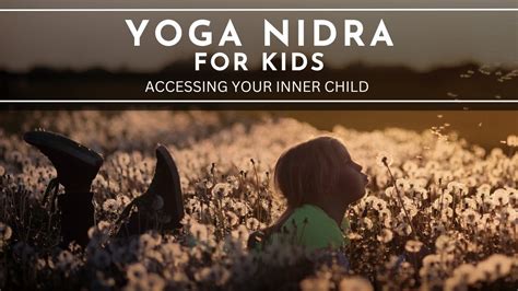 Yoga Nidra For Kids Accessing Your Inner Child Youtube