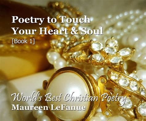 Poetry To Touch Your Heart And Soul Book 1 By Maureen Lefanue Blurb Books