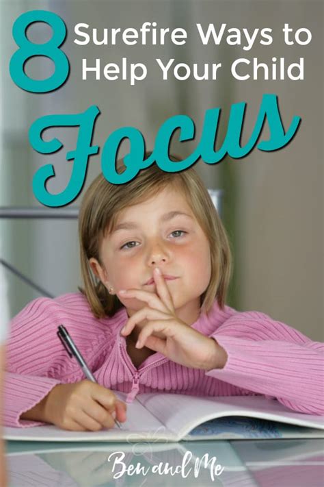 8 Ways To Help Your Child Focus Ben And Me