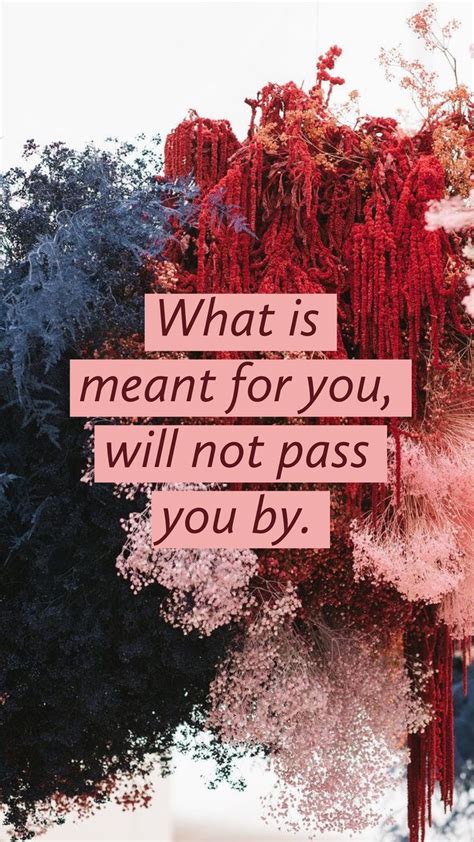 A Pink Sign That Says What Is Meant For You Will Not Pass You By