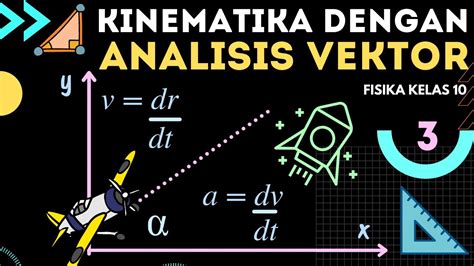 Kinematika Analisis Vektor Dengan Turunan Fisika Kelas 10 LENGKAP