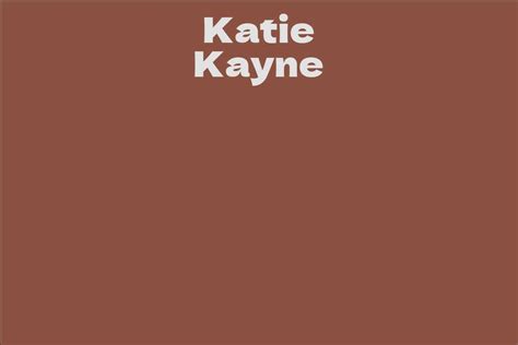 Katie Kayne Facts Bio Career Net Worth Aidwiki