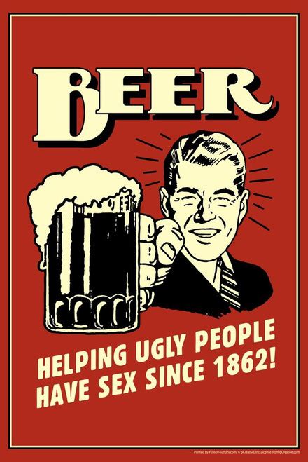 Laminated Beer Helping Ugly People Have Sex Since 1862 Retro Humor Funny Poster Dry Erase Sign