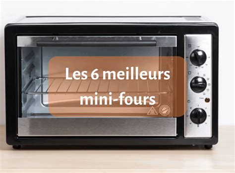 Les 6 Meilleurs Mini Fours Guide Complet