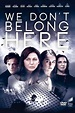 We Don't Belong Here (2017) - Posters — The Movie Database (TMDB)