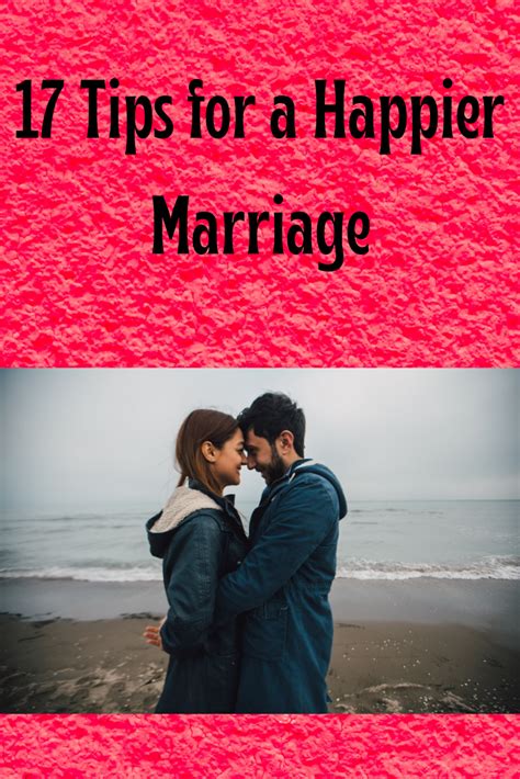 17 Tips For A Happier Marriage Relationship Experts Marriage Tips
