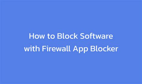 How To Block Software With Firewall App Blocker