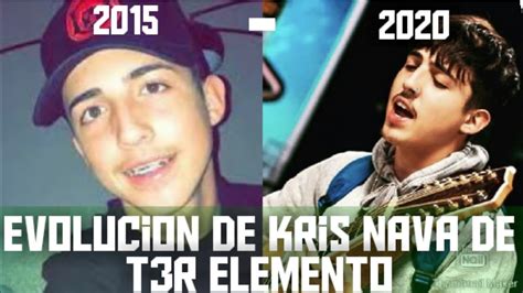 Evolucion De Kris Nava De T3r Elemento 2015 2020 Youtube
