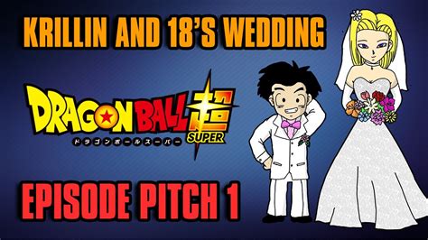 Dragon Ball Super Episode Pitch Krillin Gets Married Youtube