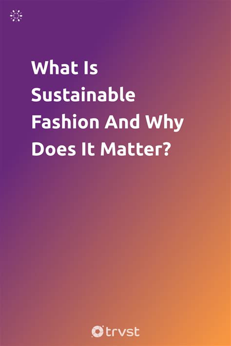 what is sustainable fashion and why does it matter sustainable fashion sustainable fashion