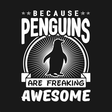 Because Penguins Are Freaking Awesome Penguins T Shirt TeePublic