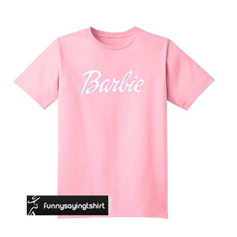 Barbie Pink T Shirt Funnysayingtshirts Pink Tshirt Barbie Pink