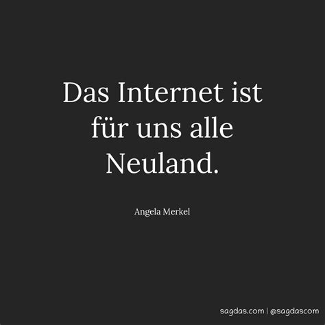 Angela Merkel Zitat Das Internet Ist Für Uns Alle Sagdas