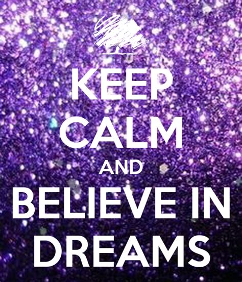 Keep Calm And Believe In Dreams Poster Evashimkus Keep Calm O Matic