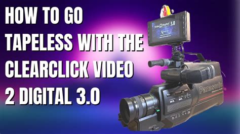 How To Going Tapeless With The Clearclick Video 2 Digital 30 Youtube