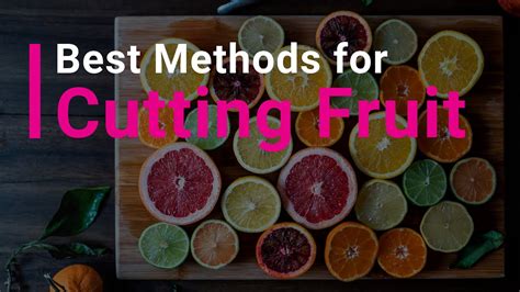 Best Methods For Cutting Fruit Youtube