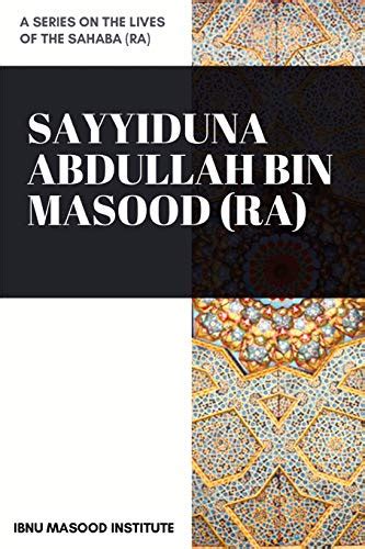 Sayyiduna Abdullah Bin Masood Ra By Ibnu Masood Institute Goodreads