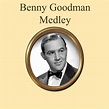 Benny Goodman - Benny Goodman Medley: Stompin' at the Savoy / When ...