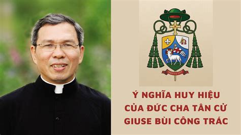 Ý Nghĩa Huy Hiệu Của Đức Cha Tân Cử Giuse Bùi Công Trác GiÁo PhẬn