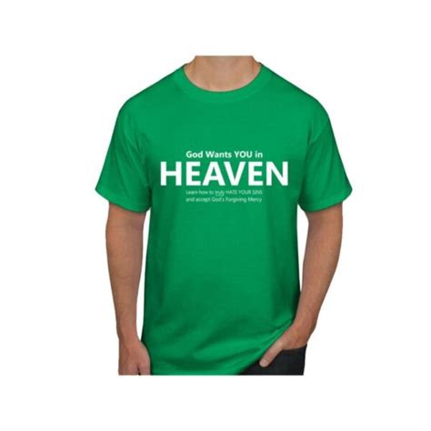 God Wants You In Heaven T Shirt Lifting Our Values