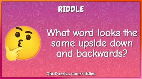What Word Looks The Same Upside Down And Backwards Riddle And Answer