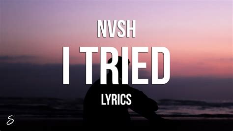 Nvsh I Tried Lyrics Youtube