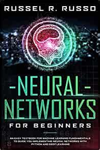 Neural Networks For Beginners An Easy Textbook For Machine Learning Fundamentals To Guide You
