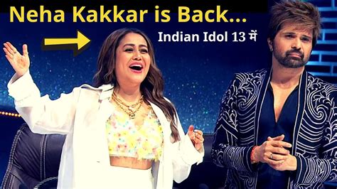 Neha Kakkars Comeback On Indian Idol 13 Judges Panel Youtube