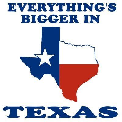 So True Everything Is Big In Texas