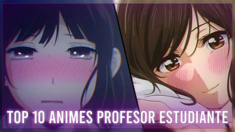 Top 10 Animes Donde El Protagonista Tiene Una Relacion Con Su Profesora 2019 Youtube