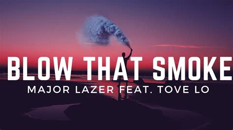 major lazer blow that smoke lyrics feat tove lo youtube