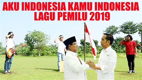 Lagu Pemilu 2019 AKU INDONESIA KAMU INDONESIA - ILHAM N ...