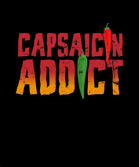 Capsaicin Addict Chili Digital Art By Mooon Tees Fine Art America
