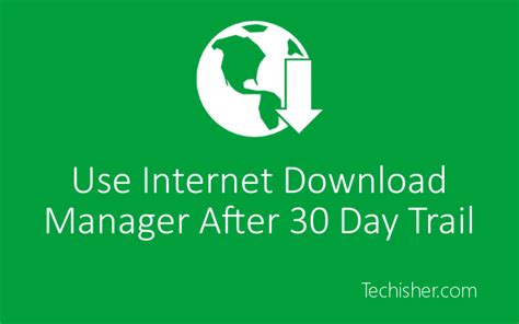Internet download manager (idm) is a tool to manage and schedule. Use IDM after 30 days trail period in windows 7/8/10 * TECHISHER | 30 day, Day, Trials