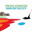 CD Review: Freedy Johnston, “Rain on the City” – Popdose