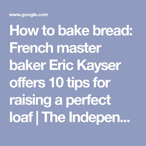 how to bake bread french master baker eric kayser offers 10 tips for bread baking master