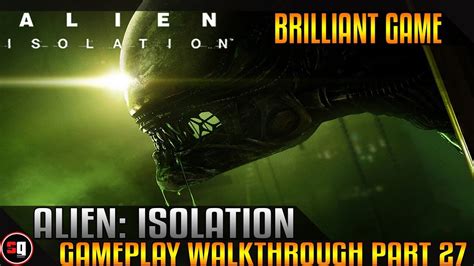 Alien Isolation Walkthrough Part 27 Plasma Torch Youtube