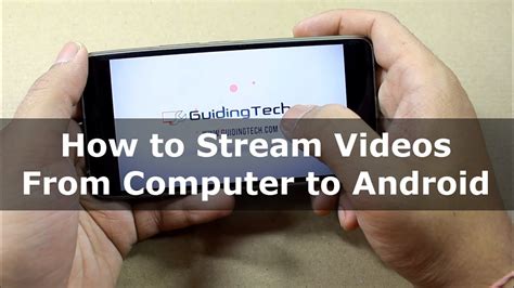 How To Stream Videos From Computer To Android On Wi Fi Guiding Tech