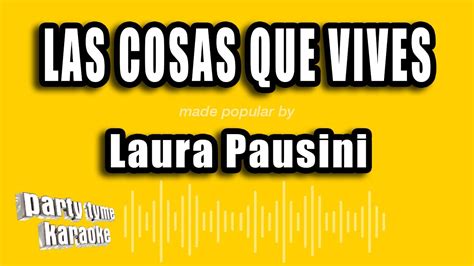 Laura Pausini Las Cosas Que Vives Versión Karaoke Youtube