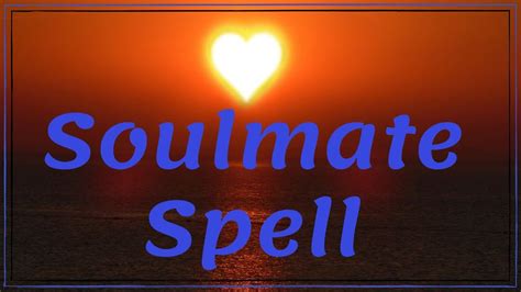 Spell To Find My Soulmate Soul Mate Spell Youtube