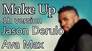 Make Up Jason Derulo feat. Ava Max - 1 HOUR VERSION - YouTube