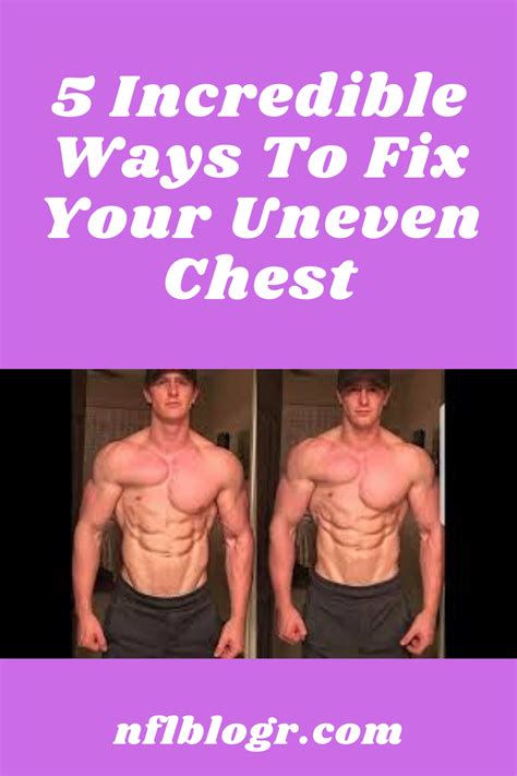 How To Fix Uneven Chest