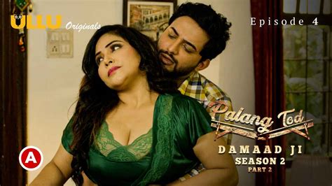 Palang Tod Damaad Ji Season 2 Part 2 Ullu Sex Web Series 2022 E4 Aagmaalca Official Website